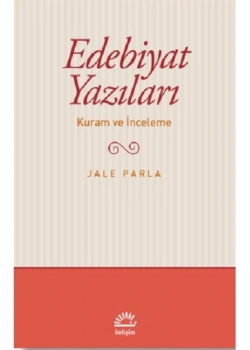 Edebiyat Yazıları Kuram Ve İnceleme  Jale Parla  İletişim
