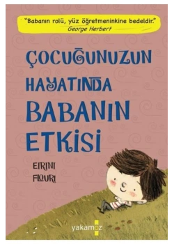 Çocuğunuzun Hayatında Babanın Etkisi   Eirini Flouiri   Yakamoz