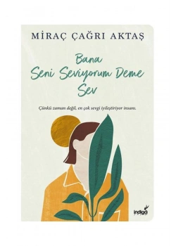 Bana Seni Seviyorum Deme Sev  Miraç Çağrı Aktaş  İndigo