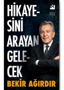 Hikayesini Arayan Gelecek Bekir Ağırdır     Doğan Kitap
