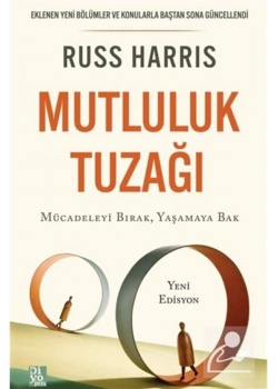 Mutluluk Tuzağı Mücadeleyi Bırak Yaşamaya Bak  Russ Harrıs  Diyojen