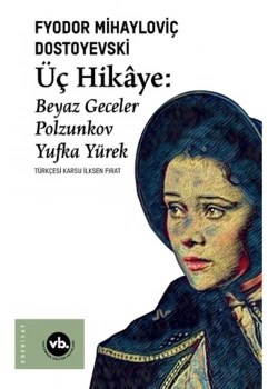 Üç Hikaye  Beyaz Geceler-Pozlunkov  Yufka Yürek   Vakıfbank Kültür