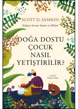 Doğa Dostu Çocuk Nasil Yeti̇Şti̇Ri̇Li̇R Scott D.Sampson Alfa