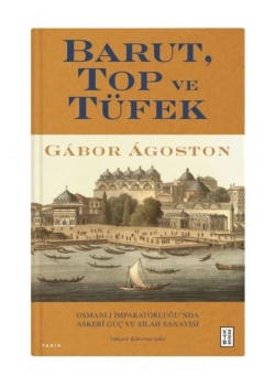 Barut Top Ve Tüfek  Gabor Agostos  Ketebe