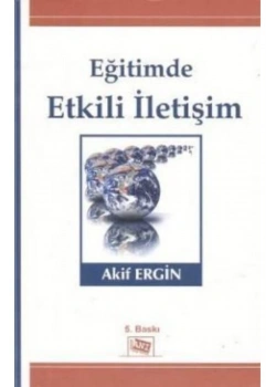Eği̇Ti̇Mde Etki̇Li̇ İleti̇Şi̇M.Aki̇F Ergi̇N Anı
