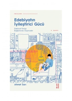 Edebiyatın İyileştirici Gücü / Edebiyat - Terapi Bağlamında Düşünceler