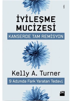 İyileşme Mucizesi Kanserde Tam Remisyon  Kelly Turner Doğan Kitap