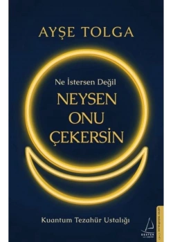 Ne İstersen Değil Neysen Onu Çekersin  Ayşe Tolga  Destek Yayın