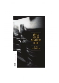 Böyle Şeyler Filmlerde Olur  İsmail Kılıçarslan  Ketebe Yayın