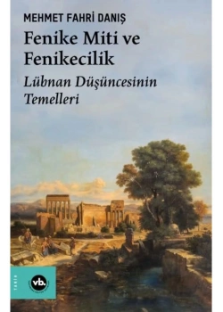 Fenike Miti Ve Fenikecilik Lübnan Düşüncesinin Temelleri  Vakıfbank