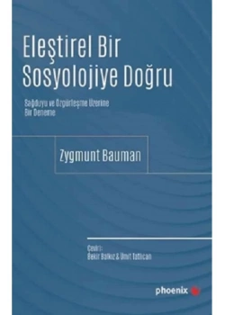 Eleştirel Bir Sosyolojiye Doğru Zygmunt Bauman Phoenix