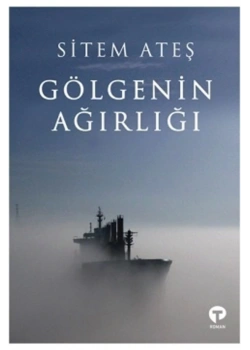 Gölgenin Ağırlığı  Sitem Ateş Turkuvaz