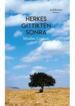 Herkes Gittikten Sonra Müslim Coşkun  Muhit Kitap