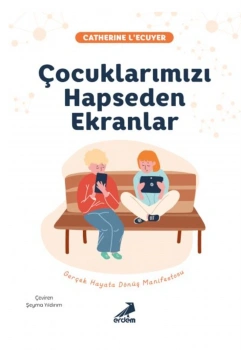 Çocuklarımızı Hapseden Ekranlar  Catherıne Lecuyer  Erdem Yayın