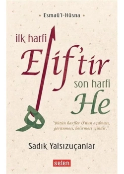 Esmaül Hüsna İlk Harfi Eliftir Son Harfi He    Sadık Yalsızuçanlar   Selen
