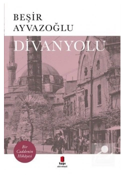 Divanyolu  Beşir Ayvazoğlu   Kapı Yayın