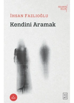 Kendini Aramak  İhsan Fazlıoğlu  Ketebe