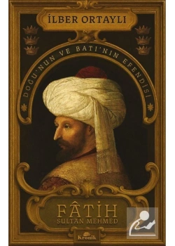 Fatih Sultan Mehmed İlber Ortaylı Kronik