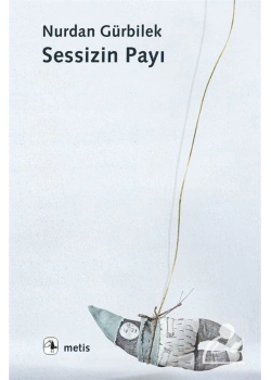Sessizin Payı. Nurdan Gürbilek  Metis