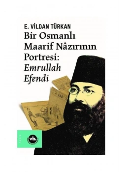 Bir Osmanlı Maarif Nazırının Portresi Emrullah Efendi   V. Türkan    Vakıfbank