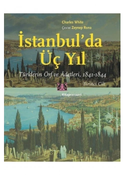 İstanbulda Üç Yıl 1.Cilt Türklerin Örf Ve Adetleri 1841-1844
