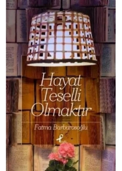 Hayat Teselli Olmaktir Fatma Barbarosoğlu Profil