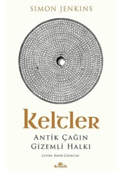 Keltler  Antik Çağın Gizemi  Sımon Jenkıns  Kronik