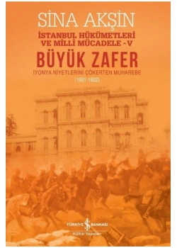 Büyük Zafer  İyonya Niyetlerini Çökerten Zafer  Sina Akşin  İş Bankası