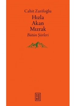 Hızla Akan Mızrak Bütün Şiirleri-Cahit Zarifoğlu  Ketebe