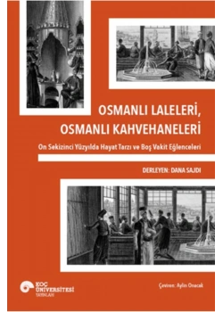 Osmanlı Laleleri Osmanlı Kahvehaneleri  Dana Sajdı  Koç Üniversitesi