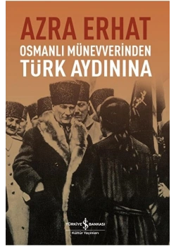 Osmanlı Münevverinden Türk Aydınına  Azra Erhat  İş Bankası