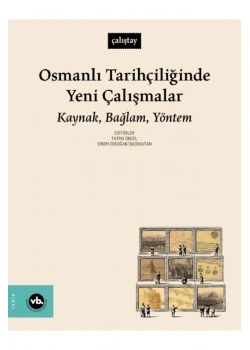 Osmanlı Tarihçiliğinde Yeni Çalışmalar  Kaynak Bağlam Yöntem