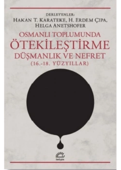 Osmanlı Toplumunda Ötekileştirme Düşmanlık Ve Nefret  İletişim