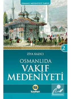 Osmanlıda Vakıf Medeniyeti.Ziya Kazıcı  Kayıhan