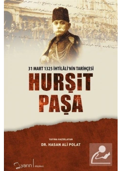 31 Mart 1325 İhtilalinin Tarihçesi Hurşit Paşa.Dr Hasan Ali Polat