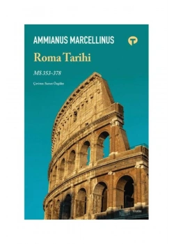 Roma Tarihi  Ms 353-378 Ammıanus Marcellınus   Turkuvaz