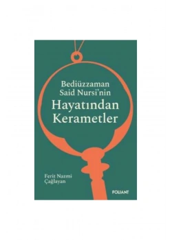 Bediüzzaman Said Nursinin Hayatından Kerametler    Ferit N. Çağlayan  Folıant