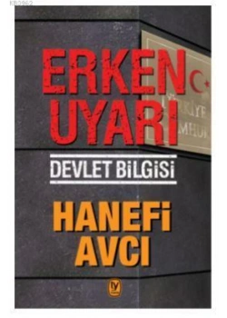 Erken Uyarı Devlet Bilgisi. Hanefi Avcı