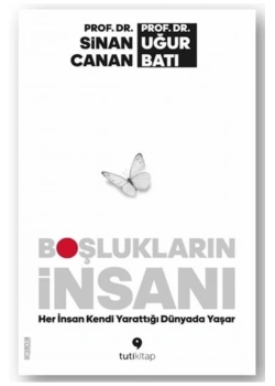 Boşlukların İnsanı Her İnsan Yarattığı Dünyada Yaşar  Sinan Canan  Tutikitap