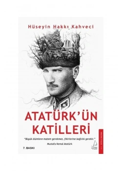 Atatürkün Katilleri Hüseyin Hakkı Kahveci Destek Yayın