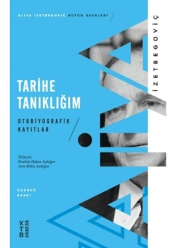 Tarihe Tanıklığım Otobiyografik Kayıtlar  İzzet Begoviç  Ketebe Yayın