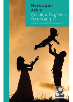 Çocukta Özgüven Naıl Gelişir  Nurdoğan Arkış  Final Yayın