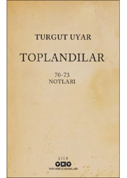 Toplandılar 70-73 Notları  Turgut Uyar  Yapı Kredi
