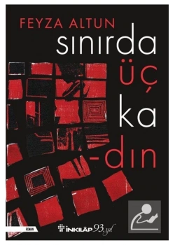 Sınırda Üç Kadın  Feyza Altun İnkilap