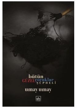 Bütün Güzel Çocuklar Şüpheli  Umay Umay     İthaki