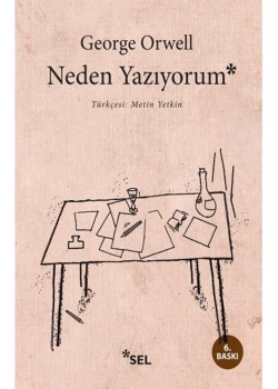 Neden Yazıyorum  George Orwell  Sel Yayın