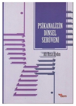 Psikanalizin Dinsel Serüveni  Ali Rıza Aydın  Dem Yayın