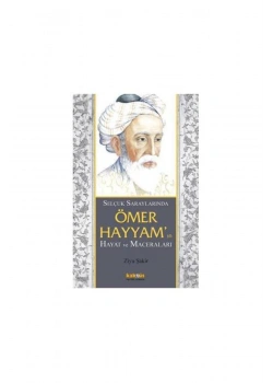 Selçuklu Saraylarında Ömer Hayyamın Hayat Ve Maceraları Kaknüs