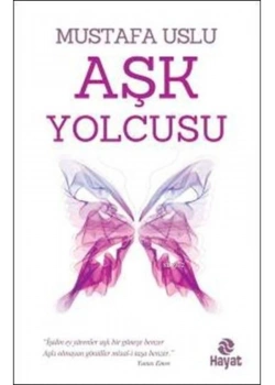Aşk Yolcusu Mustafa Uslu Hayat Yayın