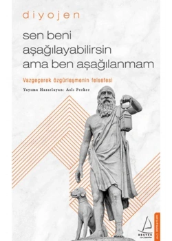 Sen Beni Aşağılayabilirsin Ama Ben Aşağılanmam Diyojen